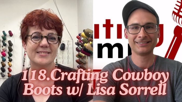 118. Crafting Cowboy Boots w/ Lisa Sorrell