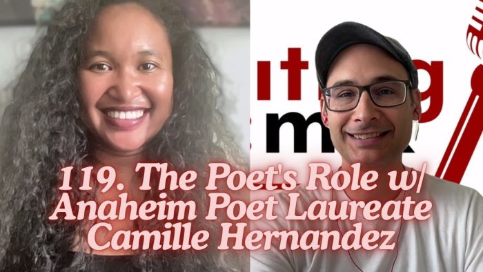 119. The Poet’s role w/ Anaheim Poet Laureate Camille Hernandez